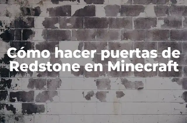 Cómo Hacer Puertas de Redstone en Minecraft