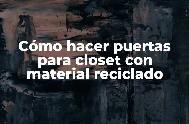 Cómo Hacer Puertas para Closet con Material Reciclado