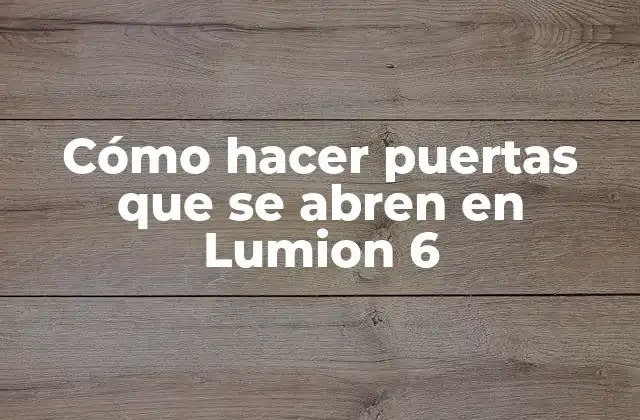 Cómo Hacer Puertas que Se Abren en Lumion 6