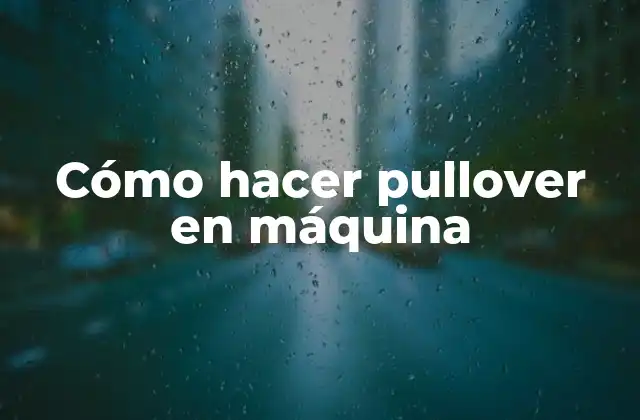 Cómo Hacer Pullover en Máquina