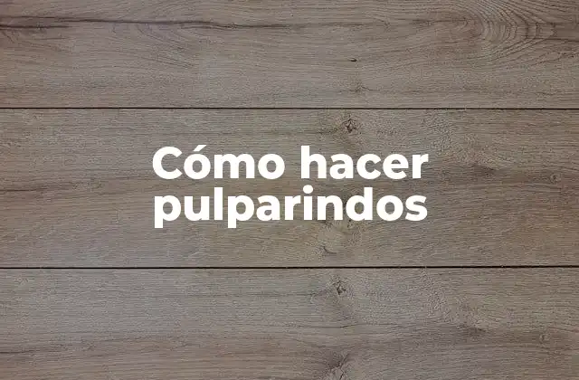 ¿Qué son los pulparindos?