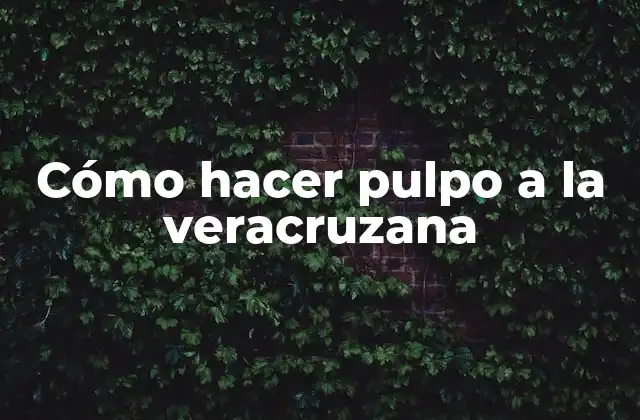 Cómo Hacer Pulpo a la Veracruzana