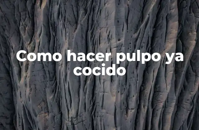 Como Hacer Pulpo Ya Cocido