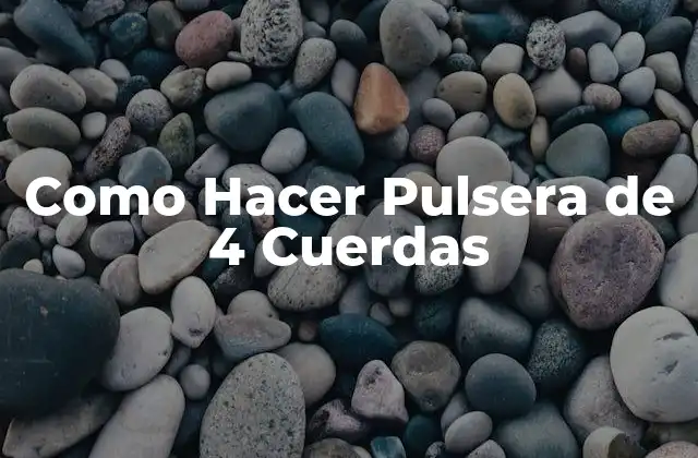 Como Hacer Pulsera de 4 Cuerdas