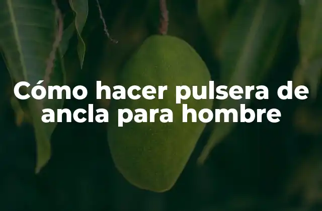 Cómo Hacer Pulsera de Ancla para Hombre