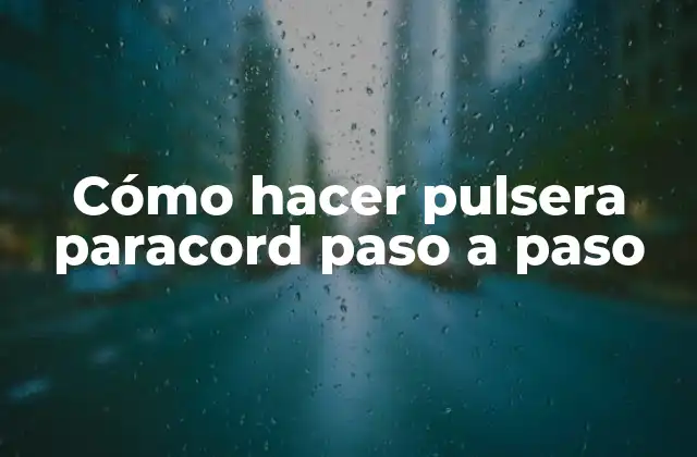 Cómo Hacer Pulsera Paracord Paso a Paso