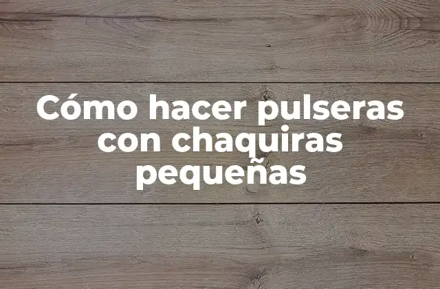 Cómo Hacer Pulseras con Chaquiras Pequeñas