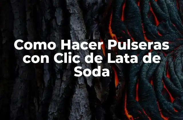 Como Hacer Pulseras con Clic de Lata de Soda