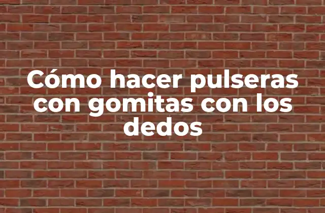 Cómo Hacer Pulseras con Gomitas con los Dedos 2 Cómo hacer pulseras con gomitas con los dedos