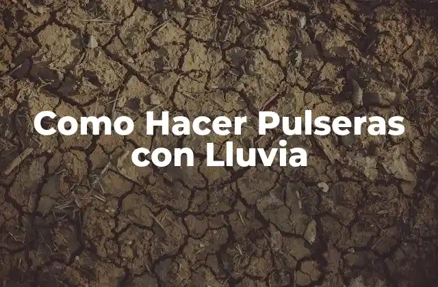 Como Hacer Pulseras con Lluvia
