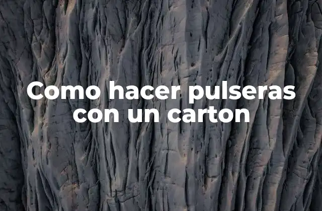 Como Hacer Pulseras con un Carton