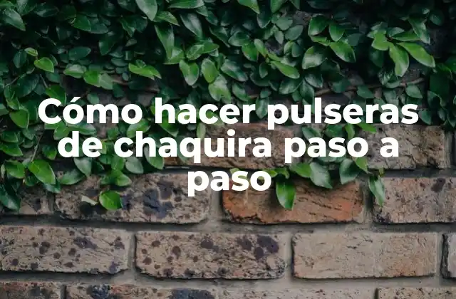 Cómo Hacer Pulseras de Chaquira Paso a Paso