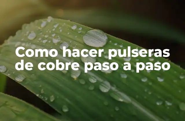 Como Hacer Pulseras de Cobre Paso a Paso