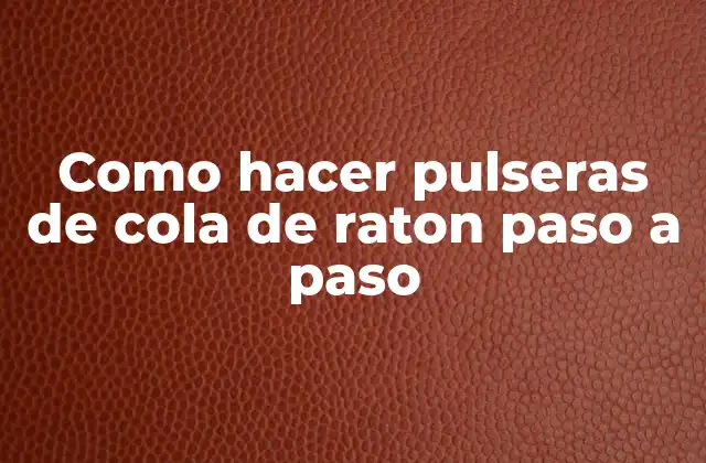 Como Hacer Pulseras de Cola de Raton Paso a Paso