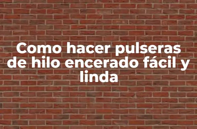 Como Hacer Pulseras de Hilo Encerado Fácil y Linda