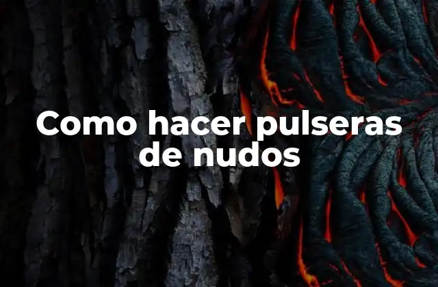 Como Hacer Pulseras de Nudos