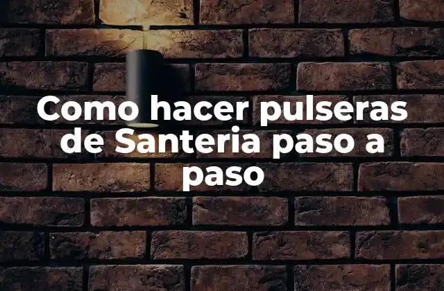 Como Hacer Pulseras de Santeria Paso a Paso