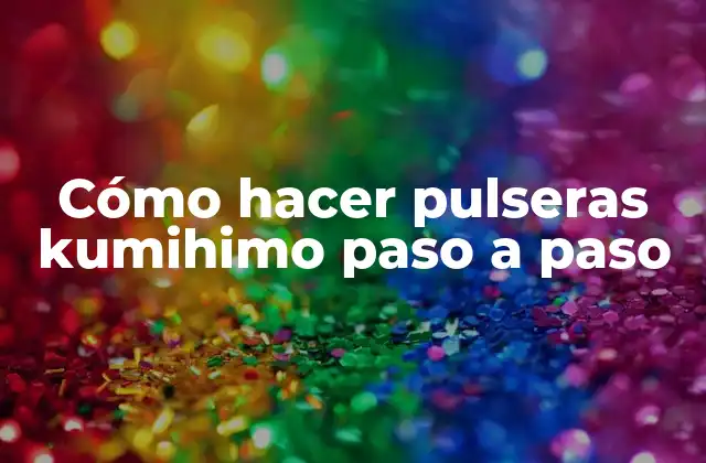 Cómo Hacer Pulseras Kumihimo Paso a Paso 2 ¿Qué es kumihimo y para qué sirve?