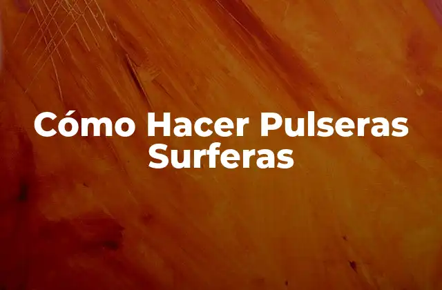 Cómo Hacer Pulseras Surferas 2 Cómo Hacer Pulseras Surferas