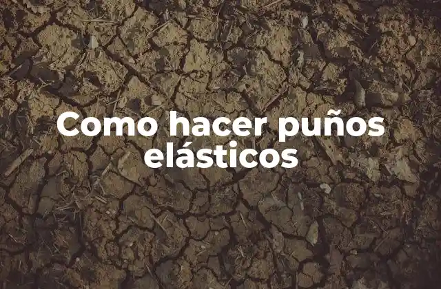 Como Hacer Puños Elásticos