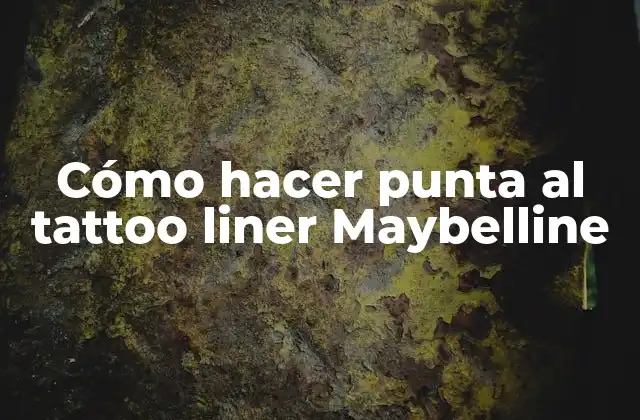 Cómo Hacer Punta Al Tattoo Liner Maybelline
