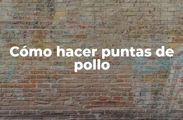 Cómo Hacer Puntas de Pollo 2 Cómo hacer puntas de pollo