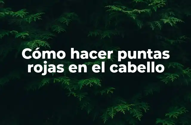 Cómo Hacer Puntas Rojas en el Cabello
