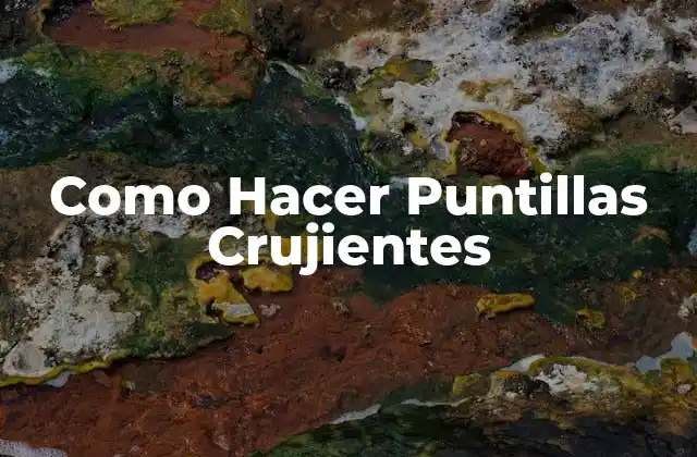 Como Hacer Puntillas Crujientes