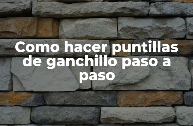 Como Hacer Puntillas de Ganchillo Paso a Paso 2 Puntillas de ganchillo: una introducción