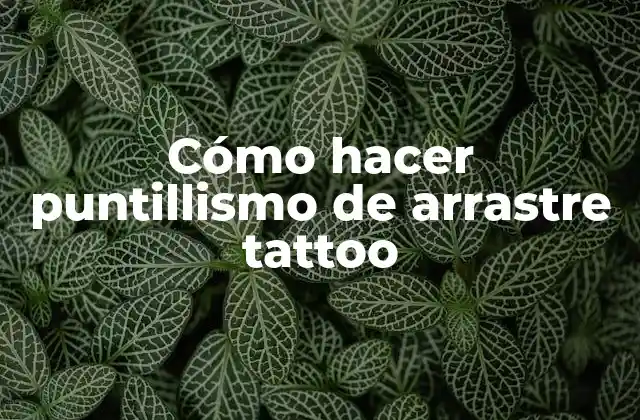 Cómo Hacer Puntillismo de Arrastre Tattoo