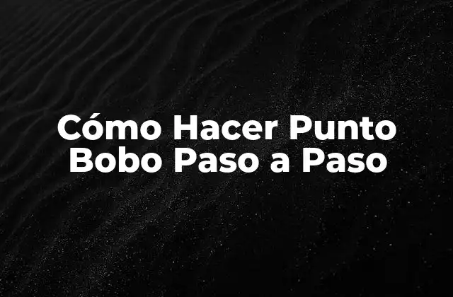 ¿Qué es el Punto Bobo y para Qué Sirve?