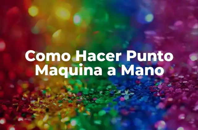 Como Hacer Punto Maquina a Mano