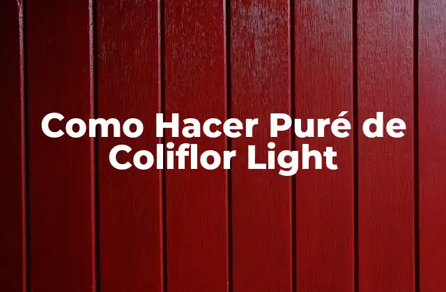 Como Hacer Puré de Coliflor Light