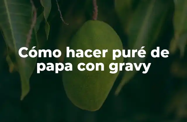 Cómo Hacer Puré de Papa con Gravy