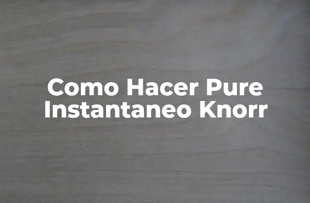 ¿Qué es el Pure Instantaneo Knorr?