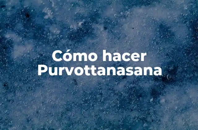 Cómo Hacer Purvottanasana