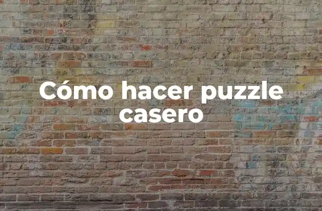Cómo Hacer Puzzle Casero