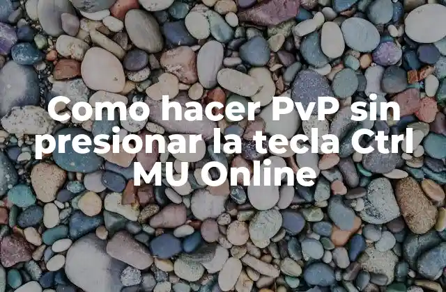 Como Hacer Pvp sin Presionar la Tecla Ctrl Mu Online 2 Que es PvP sin presionar la tecla Ctrl MU Online