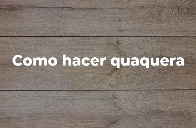 Como Hacer Quaquera