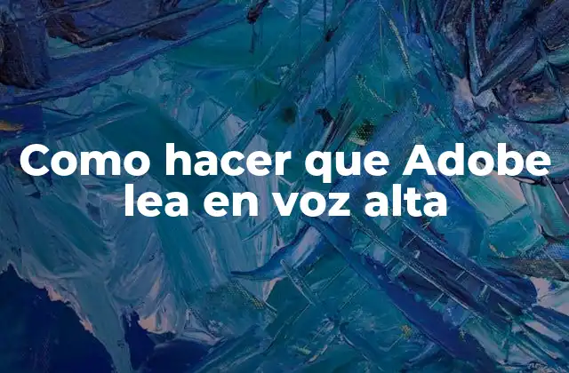 Como Hacer que Adobe Lea en Voz Alta