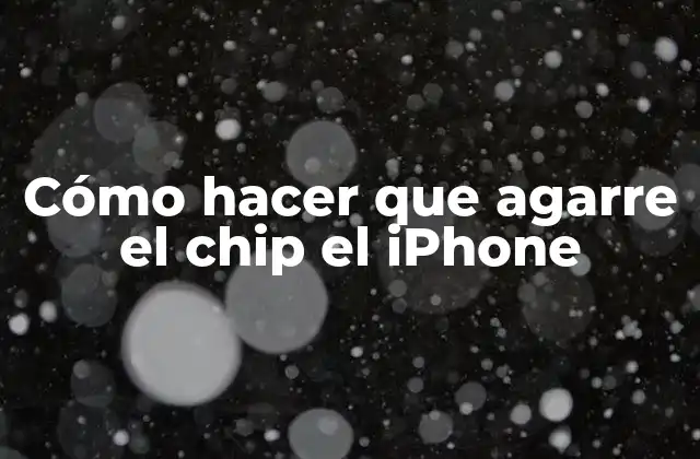 Cómo Hacer que Agarre el Chip el Iphone