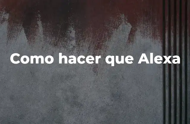 Como Hacer que Alexa