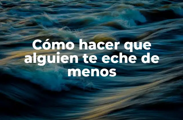 Cómo Hacer que Alguien Te Eche de Menos 2 Cómo hacer que alguien te eche de menos