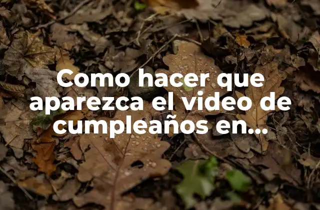 Como Hacer que Aparezca el Video de Cumpleaños en Facebook
