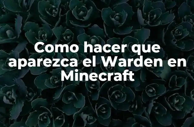 Como Hacer que Aparezca el Warden en Minecraft