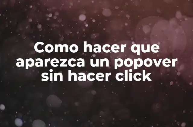 Como Hacer que Aparezca un Popover sin Hacer Click
