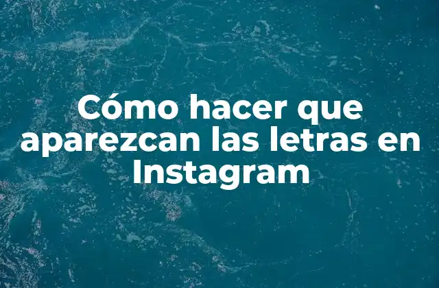 Cómo hacer que aparezcan las letras en Instagram