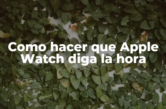 ¿Qué es la función de voz en Apple Watch?