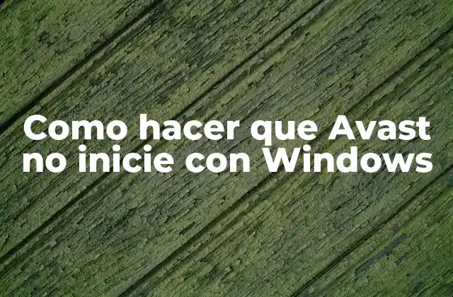 Como Hacer que Avast No Inicie con Windows