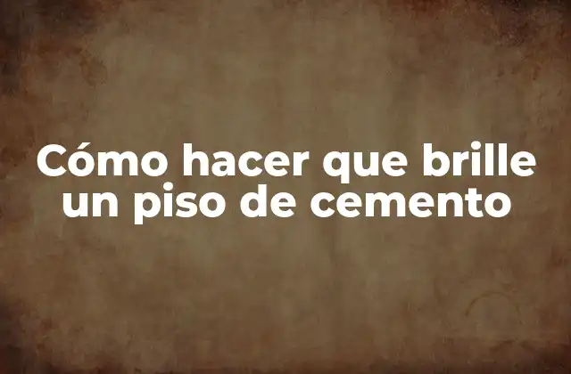 Cómo Hacer que Brille un Piso de Cemento